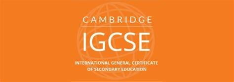 WHAT IS THE CAMBRIDGE IGCSE?
